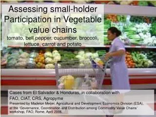 Assessing small-holder Participation in Vegetable value chains tomato, bell pepper, cucumber, broccoli, lettuce, carrot