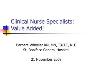 Clinical Nurse Specialists: Value Added!
