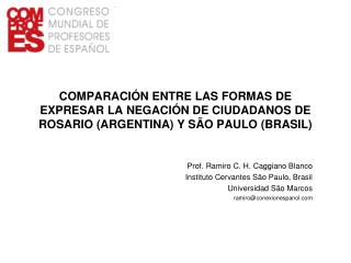 COMPARACIÓN ENTRE LAS FORMAS DE EXPRESAR LA NEGACIÓN DE CIUDADANOS DE ROSARIO (ARGENTINA) Y SÃO PAULO (BRASIL)
