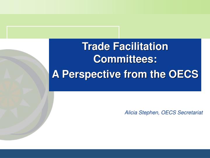 trade facilitation committees a perspective from the oecs