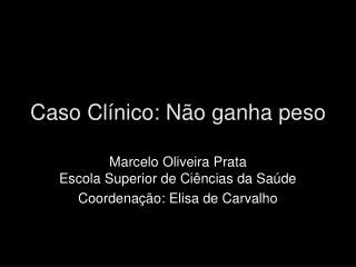 Caso Clínico: Não ganha peso