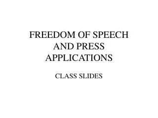 FREEDOM OF SPEECH AND PRESS APPLICATIONS