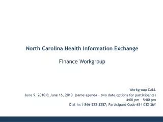 Workgroup CALL June 9, 2010 &amp; June 16, 2010 (same agenda – two date options for participants) 4:00 pm – 5:00 pm