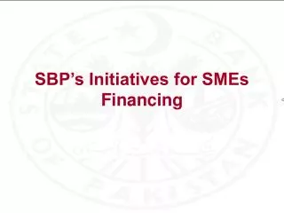 SBP’s Initiatives for SMEs Financing