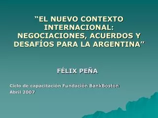 “EL NUEVO CONTEXTO INTERNACIONAL: NEGOCIACIONES, ACUERDOS Y DESAFÍOS PARA LA ARGENTINA”