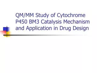 QM/MM Study of Cytochrome P450 BM3 Catalysis Mechanism and Application in Drug Design