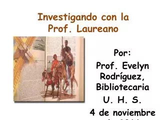 Investigando con la Prof. Laureano