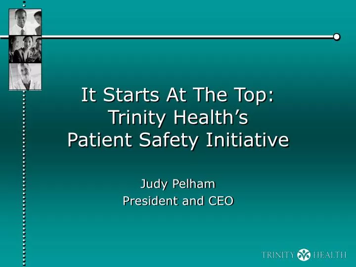 it starts at the top trinity health s patient safety initiative