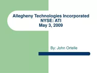 Allegheny Technologies Incorporated NYSE: ATI May 3, 2009