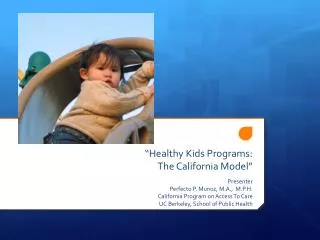 “Healthy Kids Programs: The California Model”