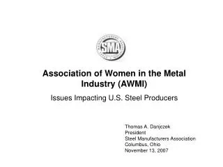 Association of Women in the Metal Industry (AWMI) Issues Impacting U.S. Steel Producers