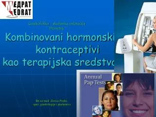 Ginekološko - akuš erska ordinacija ``Demetra `` Kombinovani hormonski kontraceptivi kao terapijska sreds