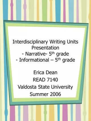 Interdisciplinary Writing Units Presentation - Narrative- 5 th grade - Informational – 5 th grade