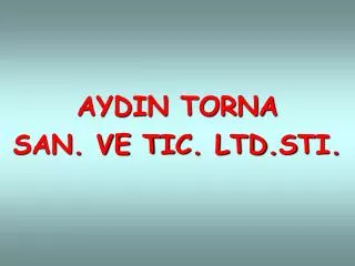 AYDIN TORNA SAN. VE T I C. LTD. S T I .