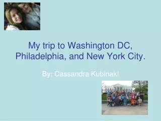 My trip to Washington DC, Philadelphia, and New York City.