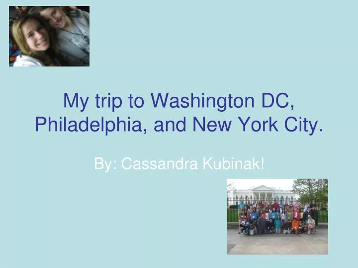 my trip to washington dc philadelphia and new york city