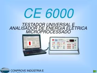 CE 6000 TESTADOR UNIVERSAL E ANALISADOR DE ENERGIA ELÉTRICA MICROPROCESSADO