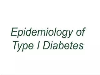 Epidemiology of Type I Diabetes