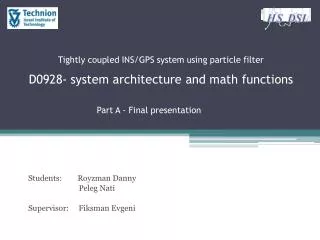 Tightly coupled INS/GPS system using particle filter D0928- system architecture and math functions Part A - Final presen