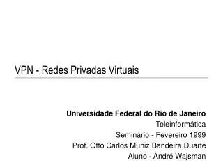 Universidade Federal do Rio de Janeiro Teleinformática Seminário - Fevereiro 1999 Prof. Otto Carlos Muniz Bandeira Duart