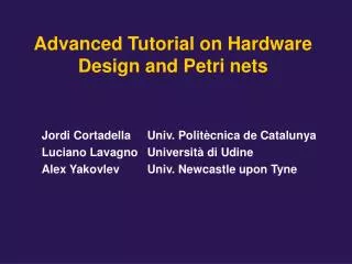 Advanced Tutorial on Hardware Design and Petri nets