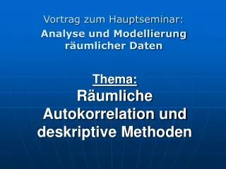 Thema: Räumliche Autokorrelation und deskriptive Methoden