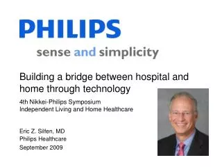 Building a bridge between hospital and home through technology 4th Nikkei-Philips Symposium Independent Living and Home