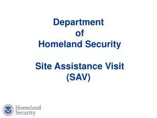 Department of Homeland Security Site Assistance Visit (SAV)