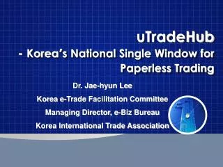 uTradeHub - Korea ’ s National Single Window for Paperless Trading