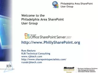 http://www.PhillySharePoint.org Russ Basiura RJB Technical Consulting www.rjbtech.com http://www.sharepointspecialists.c