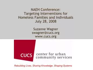 NAEH Conference: Targeting Interventions for Homeless Families and Individuals July 28, 2008 Suzanne Wagner swagner@cu