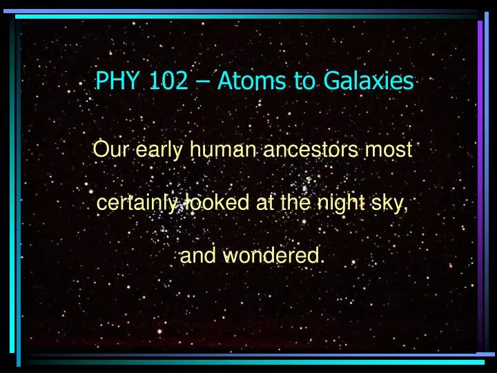 phy 102 atoms to galaxies