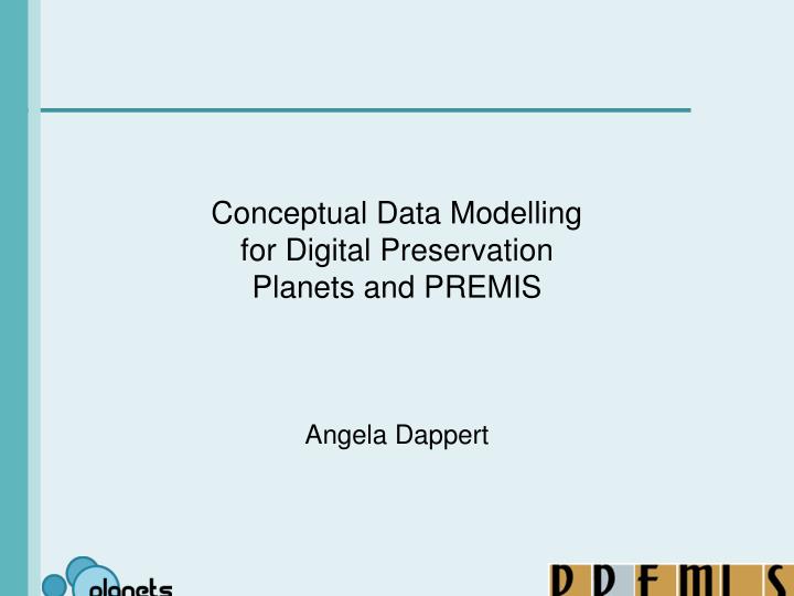 conceptual data modelling for digital preservation planets and premis