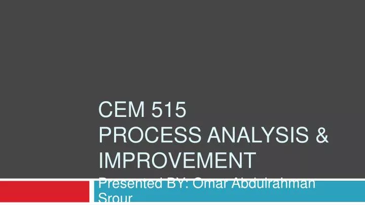 cem 515 process analysis improvement