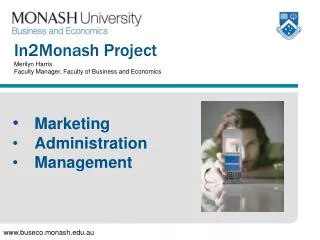 In2Monash Project Merilyn Harris Faculty Manager, Faculty of Business and Economics