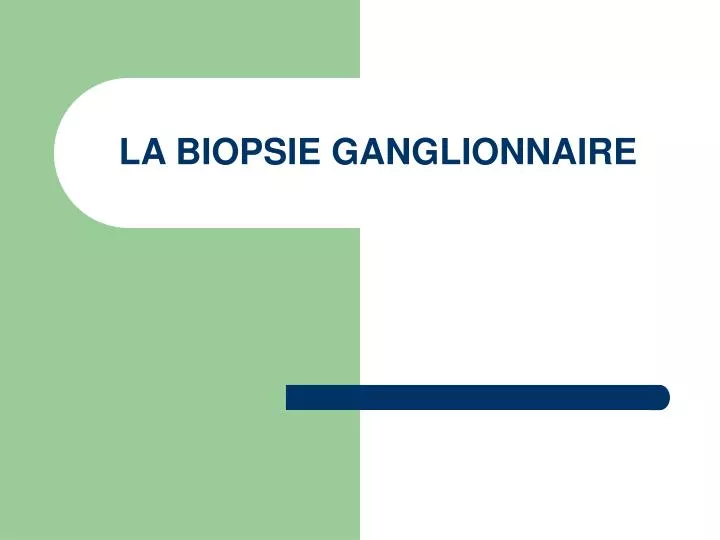 la biopsie ganglionnaire