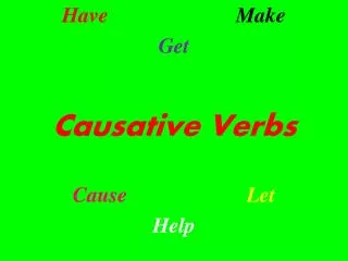 Have Make Get Causative Verbs Cause Let Help