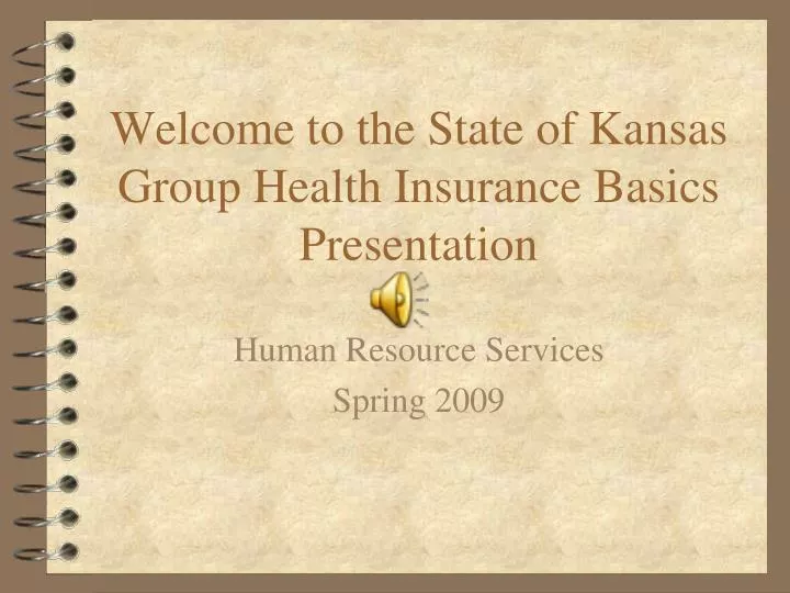 welcome to the state of kansas group health insurance basics presentation