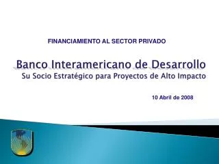 Banco Interamericano de Desarrollo Su Socio Estratégico para Proyectos de Alto Impacto