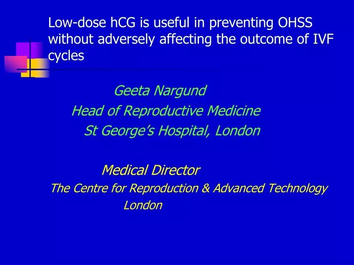low dose hcg is useful in preventing ohss without adversely affecting the outcome of ivf cycles