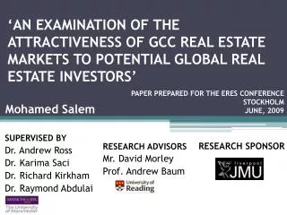 ‘AN EXAMINATION OF THE ATTRACTIVENESS OF GCC REAL ESTATE MARKETS TO POTENTIAL GLOBAL REAL ESTATE INVESTORS ’