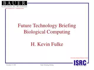 Future Technology Briefing Biological Computing H. Kevin Fulke