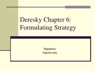 Deresky Chapter 6: Formulating Strategy