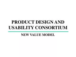 PRODUCT DESIGN AND USABILITY CONSORTIUM