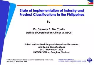 United Nations Workshop on International Economic and Social Classifications 24-27 November 2008 UNESCAP Office, Bangk