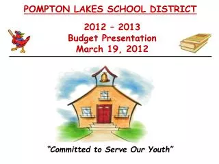 2012 – 2013 Budget Presentation March 19, 2012