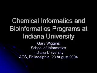 Chemical Informatics and Bioinformatics Programs at Indiana University