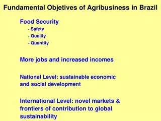 Food Security - Safety - Quality - Quantity More jobs and increased incomes National Level: sustainable economic and soc