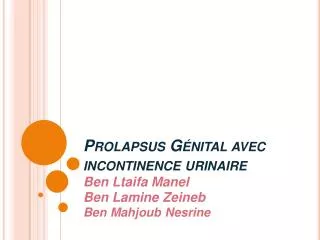 Prolapsus Génital avec incontinence urinaire