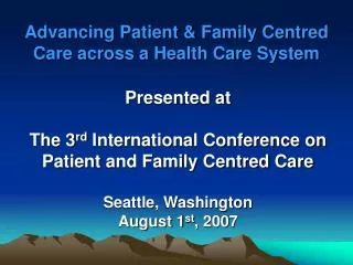 Advancing Patient &amp; Family Centred Care across a Health Care System